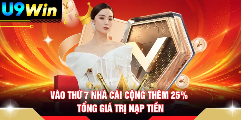 Vào thứ 7 nhà cái cộng thêm 25% tổng giá trị nạp tiền 